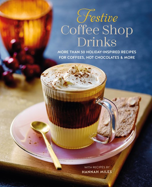 Festive Coffee Shop Drinks, Hannah Miles