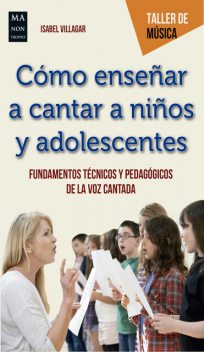 Cómo enseñar a cantar a niños y adolescentes, Isabel Villagar