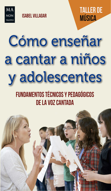 Cómo enseñar a cantar a niños y adolescentes, Isabel Villagar