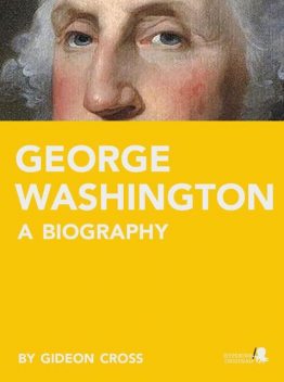 George Washington: A Biography, Gideon Cross