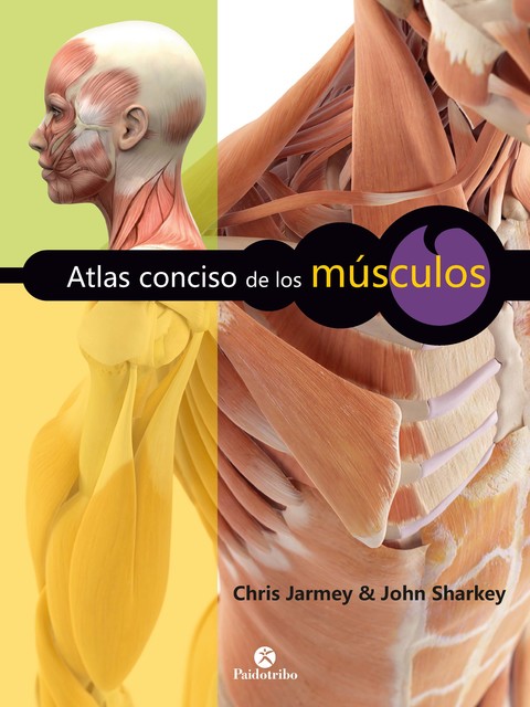 Atlas conciso de los músculos, Chris Jarmey, John Sharkey