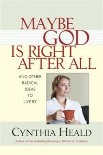 Maybe God Is Right After All, Cynthia Heald