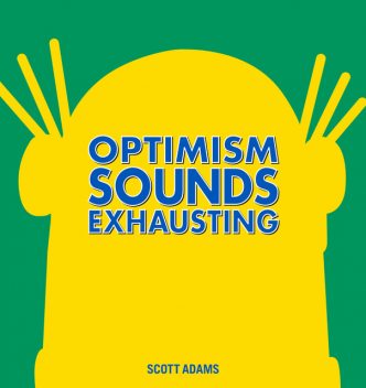 Optimism Sounds Exhausting (PagePerfect NOOK Book), Scott Adams