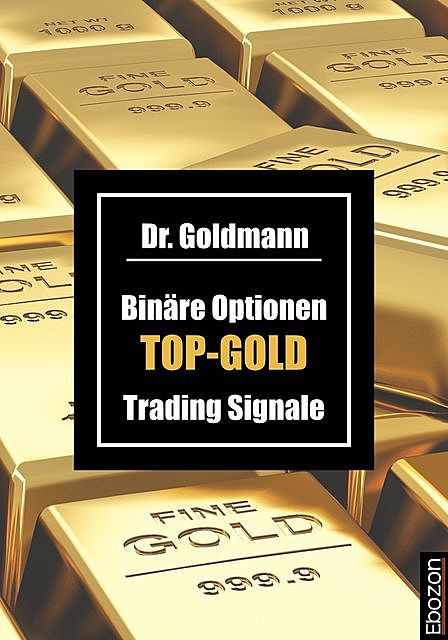Binäre Optionen TOP-GOLD Trading Signale, Goldmann