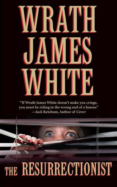The Resurrectionist, Wrath James White