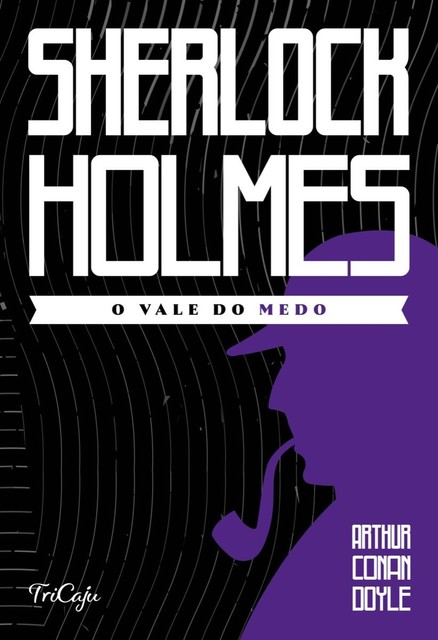 Sherlock Holmes – O vale do medo, Arthur Conan Doyle