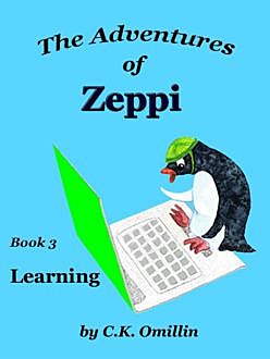 The Adventures of Zeppi – #3 Learning, C.K.Omillin