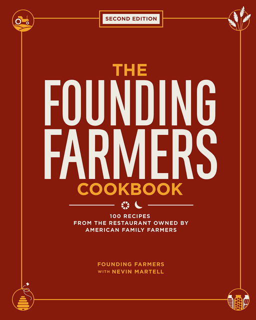 The Founding Farmers Cookbook, Second Edition, Nevin Martell, Founding Farmers