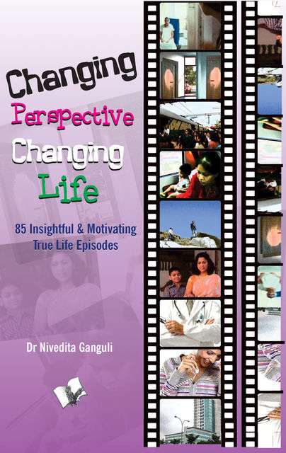 Changing Perspective Changing Life, Nivedita Ganguli