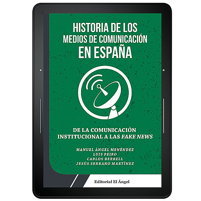 Historia de los medios de comunicación en España, Manuel Ángel Menéndez, Carlos Berbell, Jesús Serrano Martínez, Luis Peiro