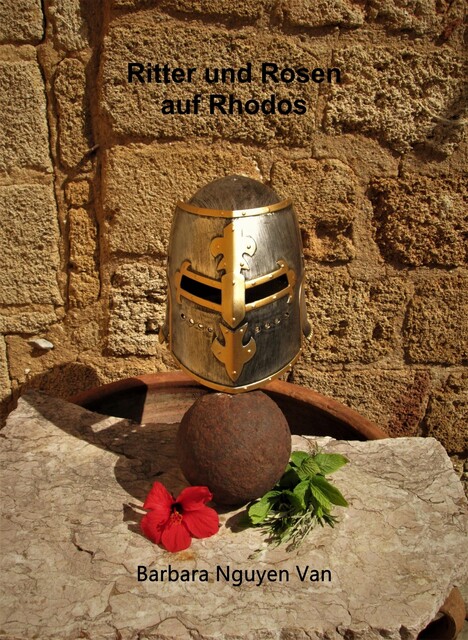 Ritter und Rosen auf Rhodos, Barbara Nguyen Van