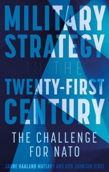 Military Strategy in the 21st Century, amp, Janne Haaland Matlary, Rob Johnson