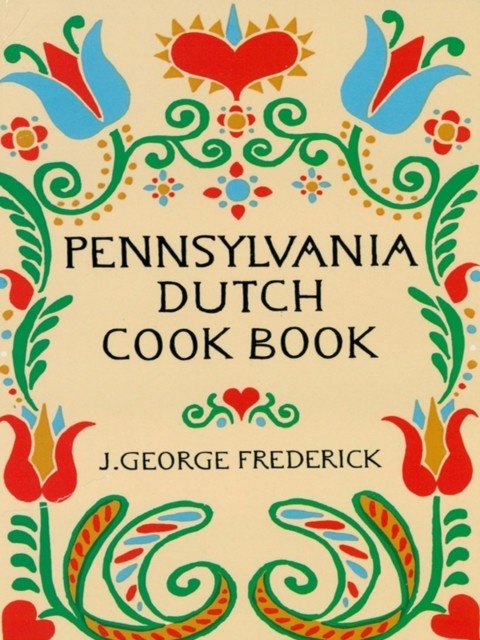 Pennsylvania Dutch Cook Book, Frederick George