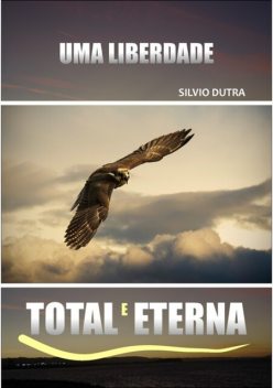 Uma Liberdade Total E Eterna, Silvio Dutra