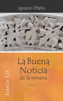 La Buena Noticia de la semana – Ciclo C, Ignacio Otaño Echániz