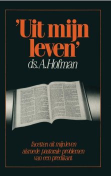 Uit mijn leven, A. Hofman