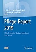 Pflege-Report 2019: Mehr Personal in der Langzeitpflege – aber woher, Jürgen Klauber, Adelheid Kuhlmey, Antje Schwinger, Klaus Jacobs, Stefan Greß