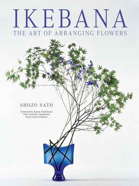 Ikebana: The Art of Arranging Flowers, Shozo Sato