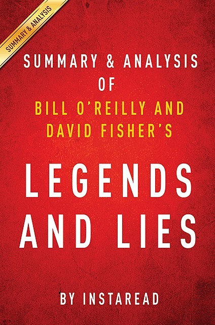 Legends and Lies by Bill O’Reilly and David Fisher | Summary & Analysis, Instaread