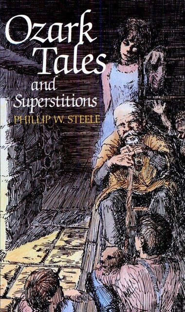 Ozark Tales and Superstitions, Phillip Steele