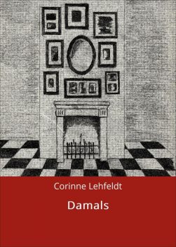 Damals, Corinne Lehfeldt