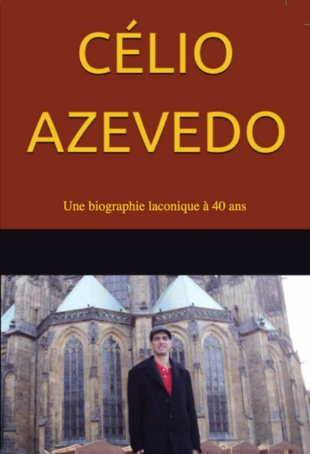 Célio Azevedo – Une Biographie Laconique À 40 Ans, Célio Azevedo