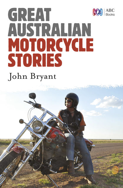 Great Australian Motorcycle Stories, John Bryant