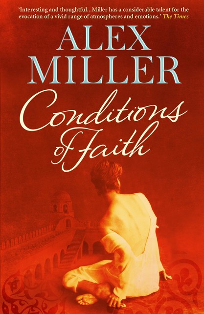 Conditions of Faith, Alex Miller