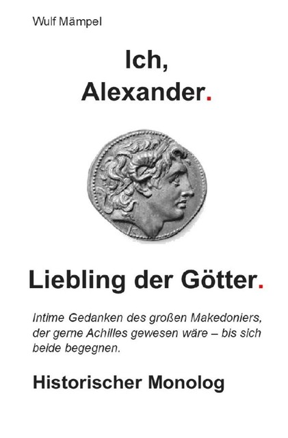 Ich, Alexander. Liebling der Götter, Wulf Mämpel