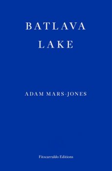 Batlava Lake, Adam Mars-Jones