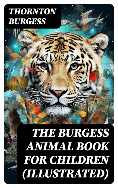 The Burgess Animal Book for Children (Illustrated), Thornton Burgess