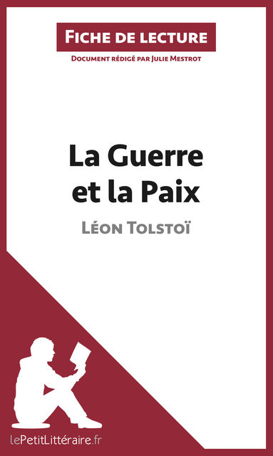 La Guerre et la Paix de Léon Tolstoï (Fiche de lecture), Julie Mestrot
