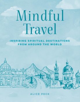 Mindful Travel, Alice Peck