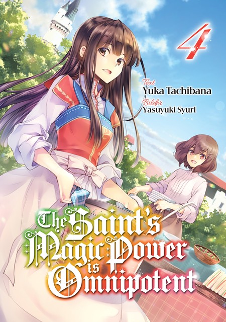 The Saint's Magic Power is Omnipotent (Deutsche Light Novel): Band 4, Yuka Tachibana