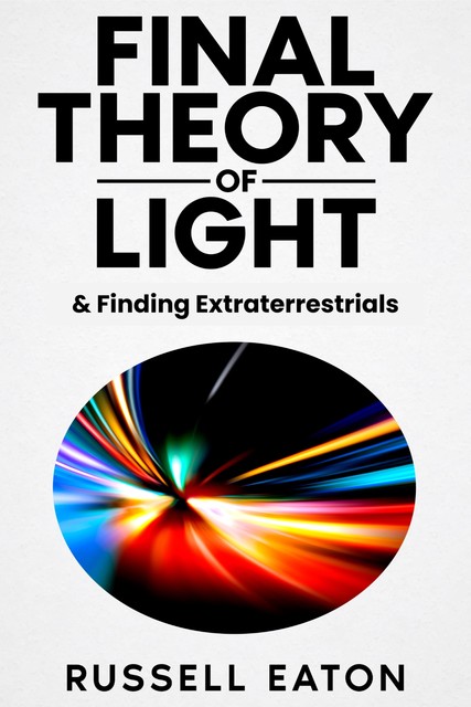 Final Theory of Light, Russell Eaton