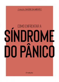 Coleção Saúde da Mente – Como enfrentar a Síndrome do Pânico, Astral Cultural