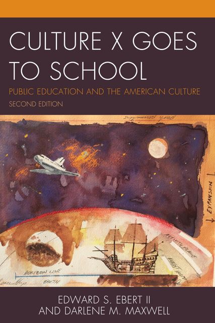 Culture X Goes to School, Edward S. Ebert II, Darlene M. Maxwell