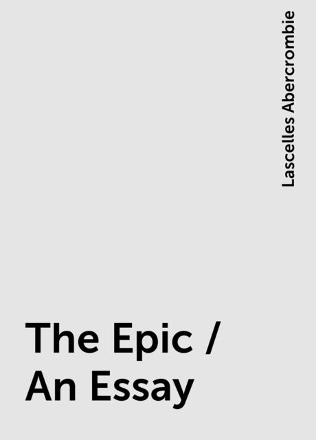 The Epic / An Essay, Lascelles Abercrombie