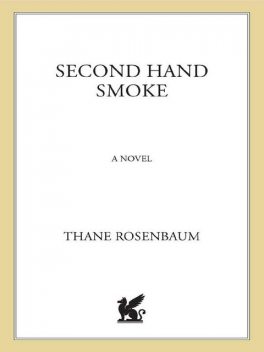 Second Hand Smoke, Thane Rosenbaum