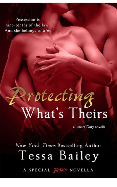 Protecting What's Theirs (Line of Duty novella), Tessa Bailey
