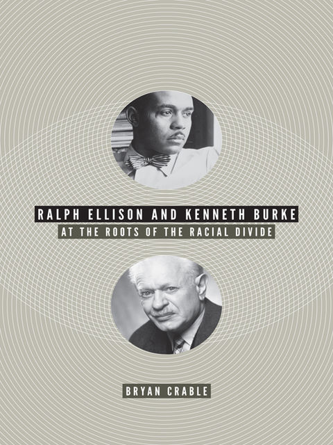 Ralph Ellison and Kenneth Burke, Bryan Crable