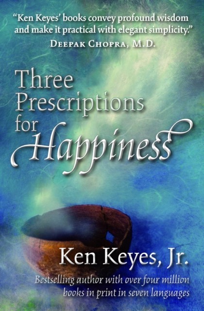 Three Prescriptions for Happiness, Ken Keyes Jr.