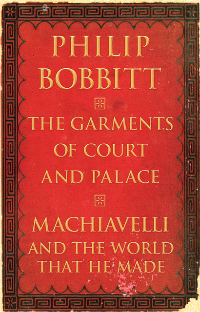 The Garments of Court and Palace, Philip Bobbitt