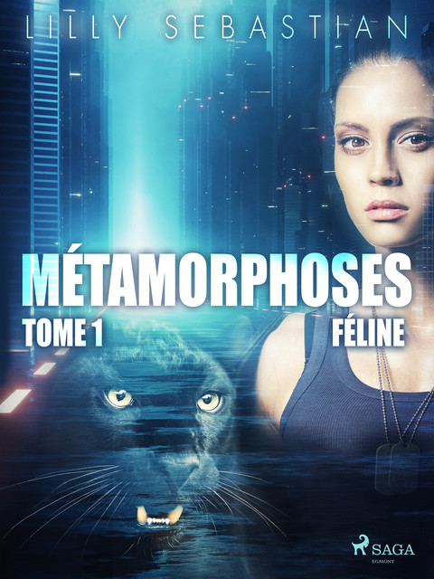 Métamorphoses – Tome 1 : Féline, Lilly Sebastian