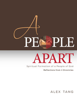 A People Apart (Spiritual Formation of a People of God), Alex Tang