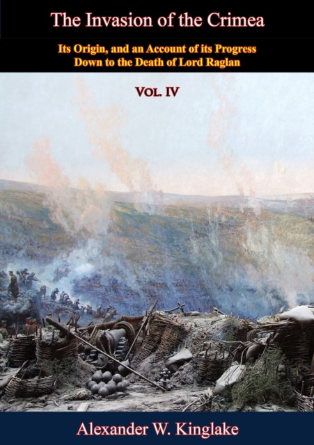 Invasion of the Crimea: Vol. IV, Alexander Kinglake