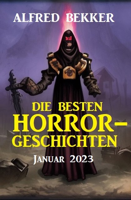 Die besten Horror-Geschichten Januar 2023, Alfred Bekker