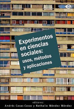 Experimentos en ciencias sociales: usos, métodos y aplicaciones, Andrés, Casas Casas