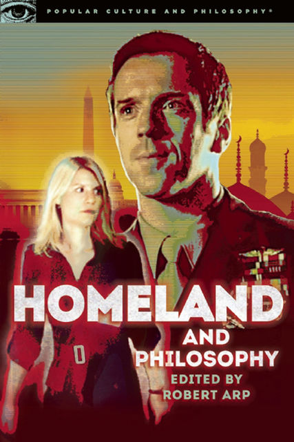 Homeland and Philosophy, Edited by Robert Arp