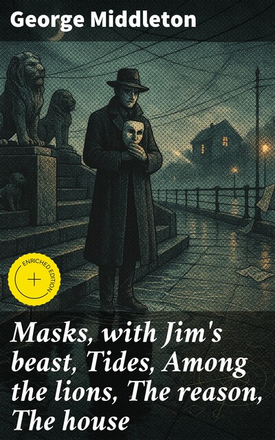 Masks, with Jim's beast, Tides, Among the lions, The reason, The house, George Middleton